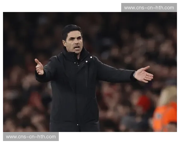阿尔特塔赛后批评球队表现未达争冠标准，谈阿森纳近期状态波动原因